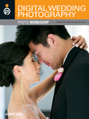 Digital Wedding Photography Photo Workshop (eBook): Photo Workshop Series, Book 16